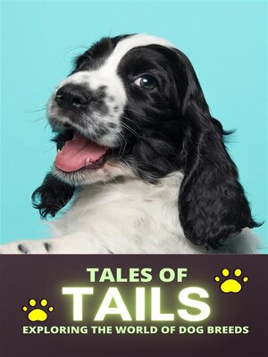 cover image of Tales of Tails--Exploring the World of Dog Breeds